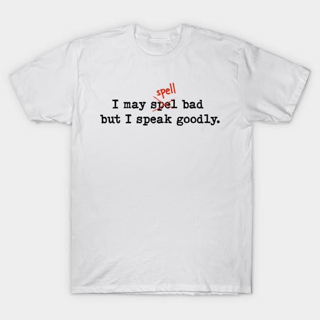 Speak Goodly T-Shirt by CuriousCurios